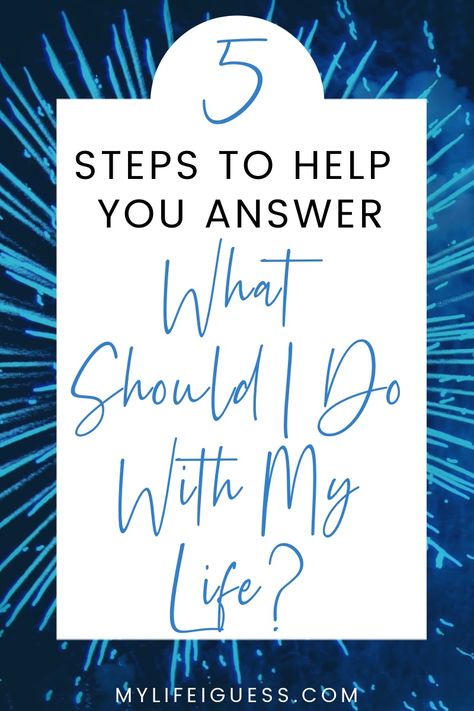 Whats Next, Finding Your Life Purpose, Life Direction, What Do I Do With My Life, What Should I Do With My Life, What Do I Want In Life, How To Find Your Goal In Life, What Do I Want To Do With My Life, What To Do With My Life