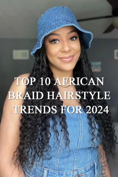 Top 10 African Braid Hairstyle Trends for 2024 Women’s Braided Hairstyles, Trendy Braids 2024, Goodest Braids Hairstyles, New Braided Hairstyles, Braid Trends, Protective Hair, Wig Install, Braid Hairstyle, Hairstyle Trends