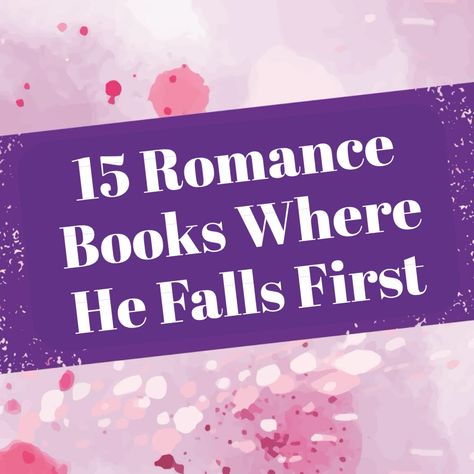 15 Romance Books Where He Falls First Books Where She Falls First But He Falls Harder, He Falls First Books, Romance Recommendations, Sweet Romance Books, Slow Burn Romance, Water Under The Bridge, Office Romance, Single Dads, Slow Burn