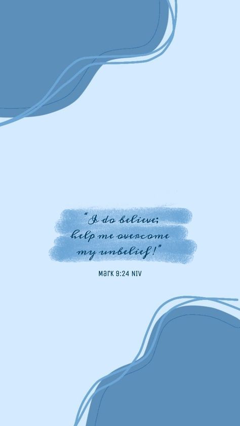 Mark 9:24 Wallpaper, Bible Quotes Wallpaper Blue, Blue Aesthetic Bible Verse, Phone Wallpaper Bible, Wallpaper Kristen, Blue Bible, Cute Bible Verses, Bible Verse Tattoos, Wallpaper Bible