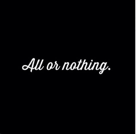 All or nothing life quotes quotes quote life quote instagram All In Or Nothing Quotes, All Or Nothing Quotes, Three Words Captions, Three Words Quotes, All Or Nothing Tattoo, Old School Quotes, Nothing Quotes, 3 Word Quotes, Three Word Quotes