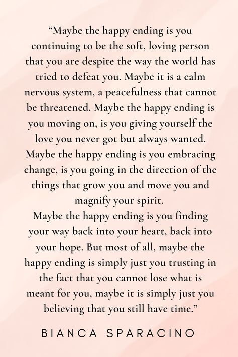 By Bianca Sparacino Bianca Sparacino Quotes, Bianca Sparacino, Embracing Change, Happy Ending, Inspiring Words, Nervous System, My Story, The Happy, Inspirational Words