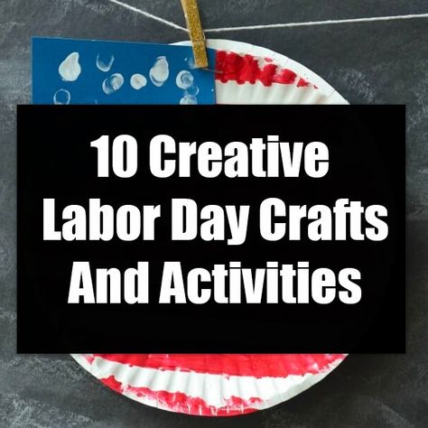 10 Creative Labor Day Crafts And Activities Easy Labor Day Crafts For Kids, Labor Day School Activities, Labor Day Kids Activities, Labor Day Crafts For Seniors, Labor Day Toddler Crafts, Labor Day Activities For Seniors, Labor Day Arts And Crafts For Kids, Labor Day Crafts For Preschoolers, Labor Day Crafts For Toddlers