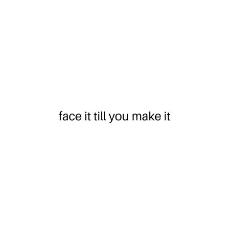 Face It Till You Make It, Face It Quotes, 3 Year Plan, The God Who Sees, God Who Sees, Actions Words, Face Quotes, Action Board, Face Pictures