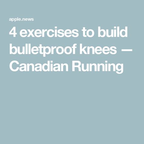 4 exercises to build bulletproof knees — Canadian Running Bulletproof Knees, Good Health, The Knee, Muscles, Running, Health