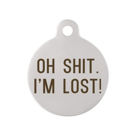 dogIDS Oh Shit, I'm Lost! DogSpeak Pet ID Tag - Funny Personalized Laser Engraved Stainless Steel with Free S-Hook and Split Ring ** Want to know more, click on the image. (This is an affiliate link) Funny Dog Tags, Im Lost, S Hook, Dog Id Tags, Losing A Dog, Dog Id, Pet Id Tags, Circle Shape, Pet Id