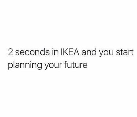 Yes!! I love Ikea! ❤️ Ikea Quotes, Fancy Quotes, Grunge Quotes, Cheesy Quotes, Laughter Quotes, Instagram Words, Quote Iphone, Daily Funny, Quotes That Describe Me