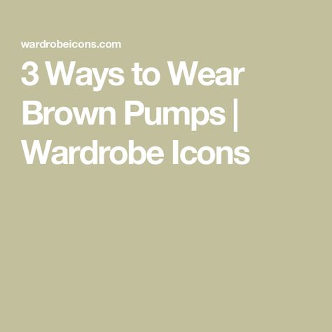 3 Ways to Wear Brown Pumps | Wardrobe Icons Wardrobe Icons, Beauty Pie, 3 Ways To Wear, Womens Outfit, My Style Bags, Alphabet Charm, Wardrobe Organisation, Brown Pumps, Suede Tote Bag