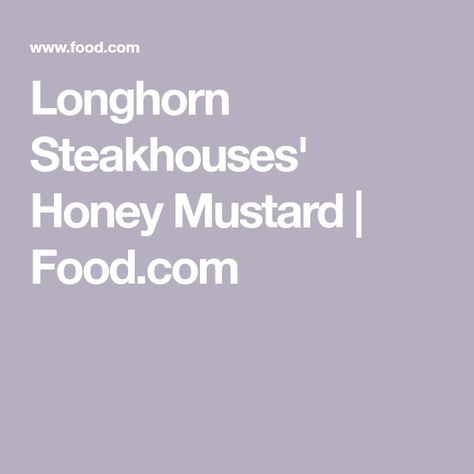 Longhorn Honey Mustard Recipe, Longhorn Copycat Recipes, Sweet And Sour Kielbasa, Honey Mustard Sauce Recipe, Honey Mustard Salad Dressing, Longhorn Steakhouse, Baked Pesto Chicken, Honey Mustard Recipes, Honey Mustard Dipping Sauce