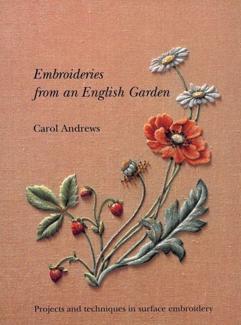 Embroideries from an English Garden: Projects and Techniques in Surface Embroideries: Carol Andrews: 9780903585347: Amazon.com: Books English Embroidery, Embroidery Book, Brazilian Embroidery, Thread Painting, Embroidery Patterns Free, Seasonal Flowers, Embroidery Needles, Free Embroidery, English Garden