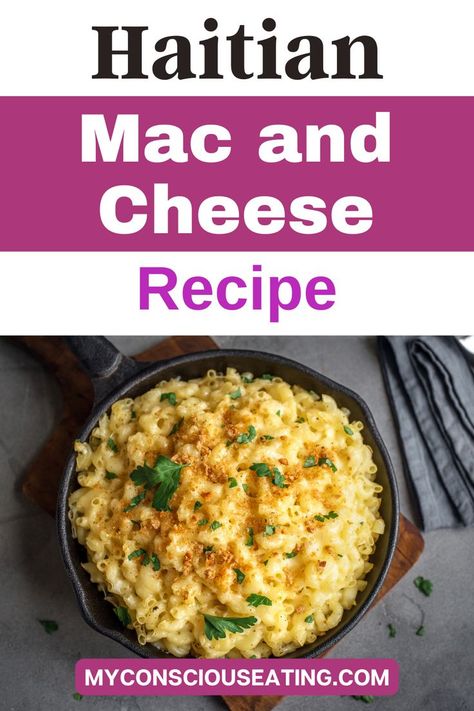 Haitian Mac and Cheese Recipe Haitian Macaroni Au Gratin, Macaroni Gratin Haitian, Haitian Mac And Cheese, Black Peoples Mac And Cheese, Egyptian Macaroni Bechamel, Conscious Eating, Cheesy Mac, Classic Mac And Cheese, Cheesy Mac And Cheese