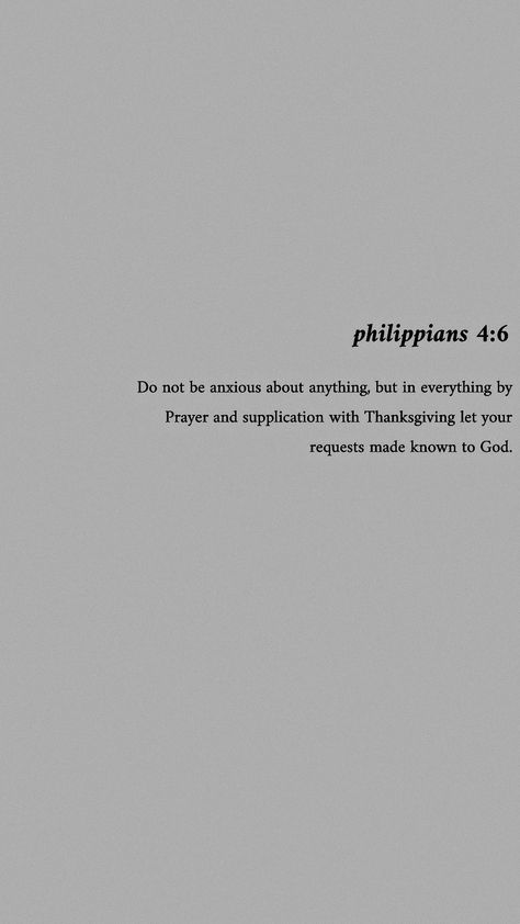 Philippians Quotes, Philippians 4 6 Wallpaper, Prayer Esthetics, Philippians 2:13 Wallpaper, Phillipians 4 6-7 Iphone Wallpaper, Philippians 4:9 Wallpaper, Grey Bible Verse, Phillipians 4 6-7, Phillipians 1:6 Wallpaper