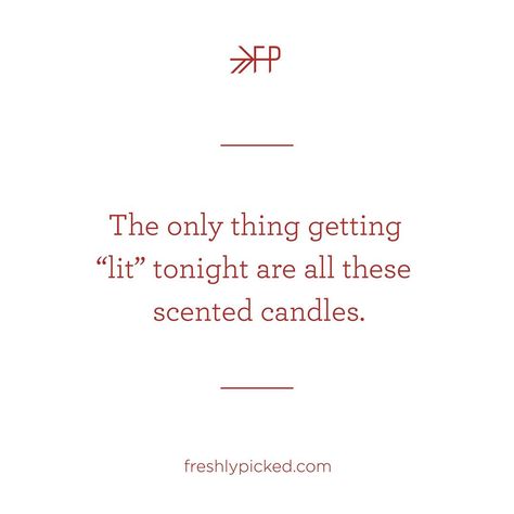 The only thing getting "lit" tonight are all these scented candles | Freshly Picked Baby Moccasins, Funny Fall Meme Captions For Candles, Candle Jokes, Quotes About Candles, Scented Candles Quotes, Scented Candles Captions, Funny Candle Svg, Candle Quotes Funny, Fragrance Quote, Candle Meme Funny