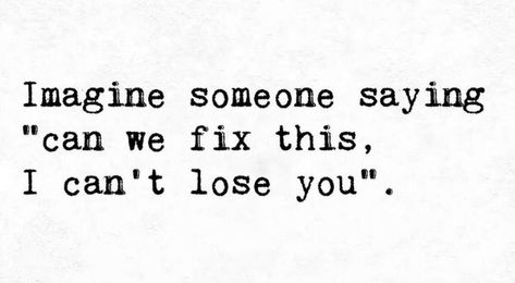 Cant Imagine My Life Without You Quotes, Cant Imagine Life Without You Quotes, Imagine Losing Me Quotes, Lets Fix This I Cant Lose You, I Can’t Imagine Life Without You, I Cant Lose You, Afraid To Lose You, Aesthetic Songs, Healing Journey