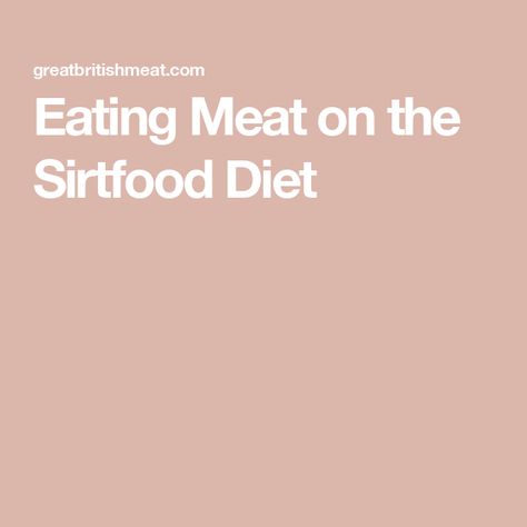 Eating Meat on the Sirtfood Diet 21 Day Diet Plan, Celebrity Diet, Sirtfood Diet, Meat Box, Meat Packing, Medium Well, Fasting Diet, Eat Meat, Green Juice