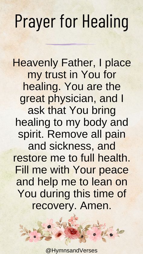 Heavenly Father, I place my trust in You for healing. You are the great physician, and I ask that You bring healing to my body and spirit. Remove all pain and sickness, and restore me to full health. Fill me with Your peace and help me to lean on You during this time of recovery. Amen. Best Prayers For Healing, Pray For Healing For Someone, Health Prayer Healing, Prayer For Physical Healing, Prayer For The Sick Healing, Time To Heal Quotes, Prayer For Sickness And Healing, Prayer For My Health, Healing Prayer For Sick Family Member