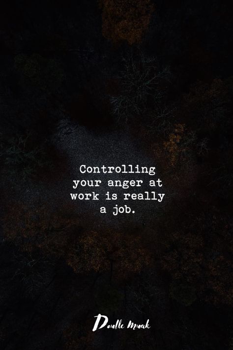 Controlling your anger at work is really a job #quote #quotesaboutlife Angry Quotes Rage Feelings, Work Frustration Quotes, Anger Aesthetics, Frustration Quotes, Attitude Thoughts, Angry Quote, Anger Quotes, Work Memes, Work Humor