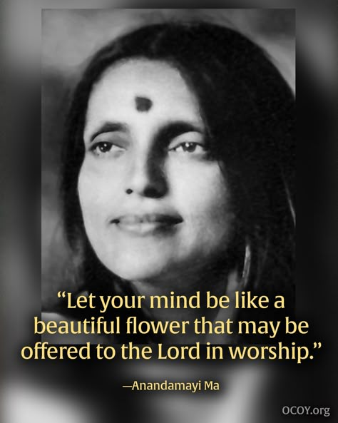 Anandamayi Ma, Anandamayi Ma Quotes, Yogi Bhajan Quotes, Mandukya Upanishad Quotes, Paramahansa Yogananda Photo, Bhakti Yoga Quotes, Osho Quotes On Life, Paramahansa Yogananda Quotes, Yogananda Quotes