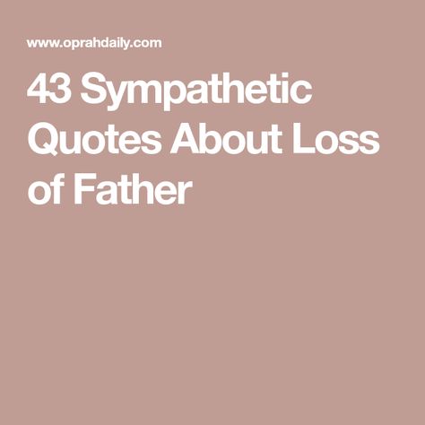 43 Sympathetic Quotes About Loss of Father Consoling Quotes, Dice Quotes, Losing You Quotes, Passing Quotes, Father Poems, Die Quotes, Loss Of Dad, Loss Of Father, Losing A Parent