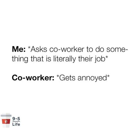 Bad Day At Work Quotes, Mean Coworkers, Call Center Humor, Lazy Coworker, Lazy Quotes, Employee Quotes, Coworker Quotes, Coworker Humor, Workplace Quotes