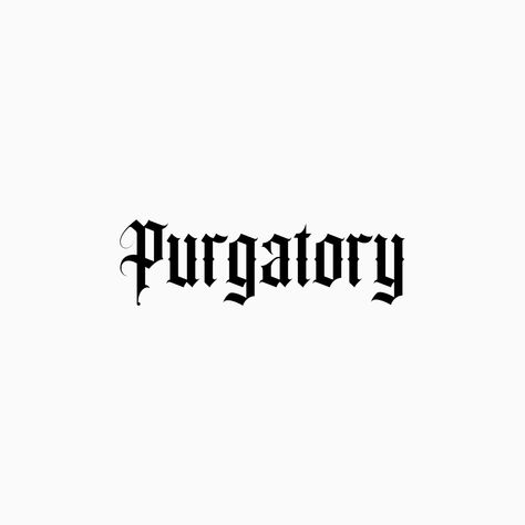 Purgatory Tattoo, Gothic Font Tattoo, Tattoo Board, Gothic Font, Gangsta Quotes, Gothic Fonts, Tattoo Font, Word Tattoos, Tattoo Lettering