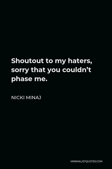 Nicki Minaj Quote: Shoutout to my haters, sorry that you couldn’t phase me. Senior Pictures Quotes, Best Senior Quotes, Quotes About Haters, Nicki Minaj Quotes, Grad Quotes, Yearbook Quotes, Ig Captions, Hip Hop Quotes, Status Quotes