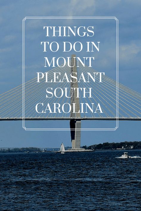 Things To Do In Mt. Pleasant South Carolina - Where to go, best place to stay and fun activities in Mount Pleasant South Carolina- just across the river from Charleston South Carolina Bryson City North Carolina, Mount Pleasant South Carolina, Mt Pleasant Sc, Charleston Vacation, South Carolina Travel, Charleston Travel, Mount Pleasant Sc, Road Trip Destinations, Usa Travel Destinations