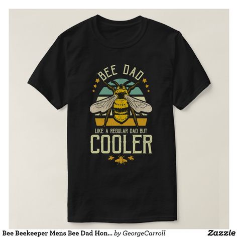 Bee Beekeeper Mens Bee Dad Honey Beekeeper Funny B T-Shirt Bee Tshirt, Fathers Day Cards, Bee Keeping, A Man, Free Design, Tool Design, Honey, Bee, Tshirt Designs