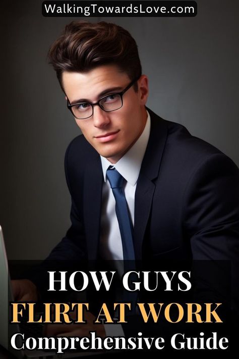 at the top is the website source, "WebsiteTowardsLove.com", at the center is a photo of a man wearing black eyeglasses, white shirt, blue necktie, and black suit working on his laptop while staring at someone and showing a slight closed mouth smile, and at the bottom of this post is a big semi-transparent rectangle which contains the title that says, "how guys flirt at work, a comprehensive guide" Flirting Tips For Women, Make The First Move, Tips For Guys, Flirting Tips, Flirting Tips For Guys, First Move, Making The First Move, Flirt Tips, You're Not Alone