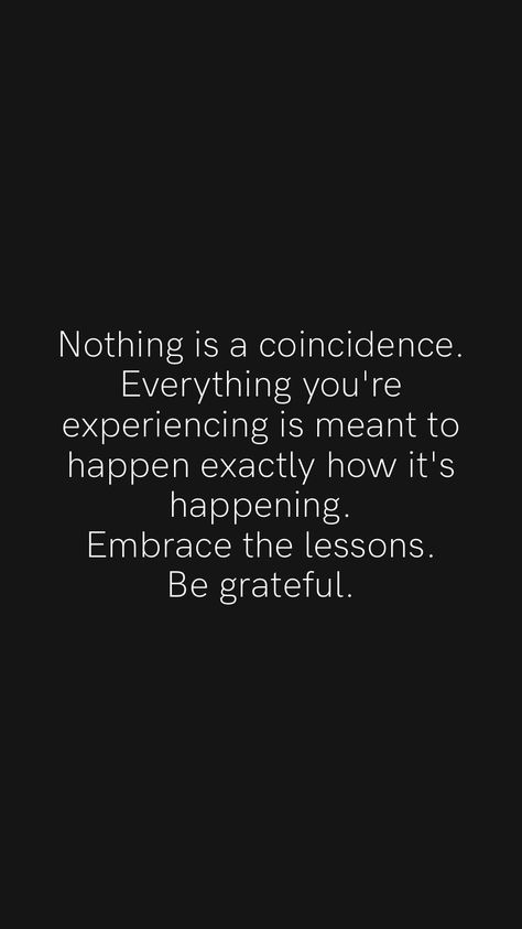 Nothing is a coincidence. Everything you're experiencing is meant to happen exactly how it's happening. Embrace the lessons. Be grateful. From the Motivation app: https://motivation.app Coincidence Quotes, Motivation App, Be Grateful, Poem Quotes, Lesson Quotes, Spell Book, Reality Quotes, How I Feel, Wise Words