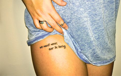 we must never, ever be boring - chuck palahniuk. Invisible monsters quote tattoo Word Tattoo Placements, Invisible Tattoo, Dragon Thigh Tattoo, Thigh Tattoo Quotes, Thigh Tattoo Men, Upper Thigh Tattoos, Invisible Monsters, Simple Tattoos For Women, Basic Tattoos