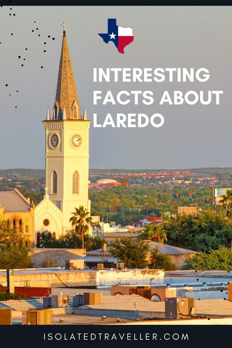 10 Interesting Facts About Laredo 2 Laredo Texas, 10 Interesting Facts, New Spain, Weekend Activities, Rio Grande, Interesting Facts, Travel Aesthetic, Weekend Getaways, Facts About