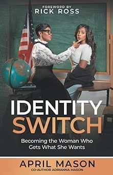 IDENTITY SWITCH: BECOMING THE WOMAN WHO GETS WHAT SHE WANTS: MASON, APRIL, ROSS, RICK, MASON, ADRIANNA: 9780989125468: Amazon.com: Books Personal Identity, Dating Coach, Book Summaries, Download Books, Her. Book, What Is Life About, Amazon Books, Paperback Books, Reading Online