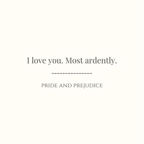 Most Ardently Quote, Pride And Prejudice Captions, Pride And Predujice Quotes, Short Jane Austen Quotes, Quotes By Jane Austen, Pride And Prejudice Love Quotes, Book Quotes Pride And Prejudice, Pride Prejudice Quotes, Jane Austin Love Quotes