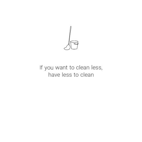 Want Less Quotes, A Clean Home Quotes, Clean Your Space Quotes, Clean Space Quotes, Clean Mind Quotes, Off Grid Quotes, Clean Home Quotes, Minimalist Lifestyle Aesthetic, Clean Quotes