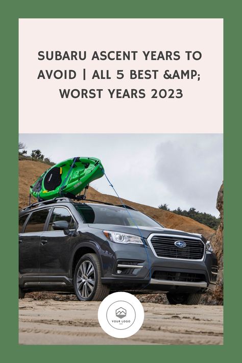 Subaru Ascent Years To Avoid | All 5 Best &amp; Worst Years 2023 Subaru Ascent, Active Family, Class Action Lawsuits, Subaru Cars, Reliable Cars, Gas Mileage, Nissan Pathfinder, Blue Books, Infotainment System