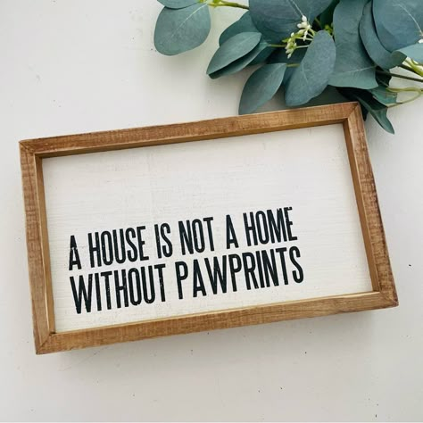 Primitives By Kathy A House Is Not A Home Without Pawprints Home Dcor Sign Wood Home Sign Is Easy To Hang Via Keyhole Slot Or Can Free-Stand Alone. Size: 10” X 6” Color: White & Brown New Dog Home Quotes, Fall Sign Sayings, Diy Signs For The Home, Cricut Towels, Funny Signs For Home, Decor Signs For Home, Signs For The Home, House Pic, Letterboard Signs