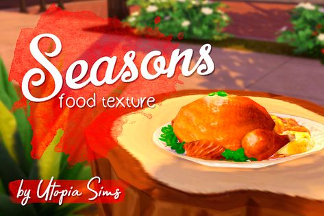 Utopia Sims: "Seasons" Food Texture Food Seasons, Sims 4 Restaurant, Sims 4 Cottage, Ts4 Mods, Food Texture, The Sims 4 Packs, Sims 4 Gameplay, Edible Food, Sims 4 Build