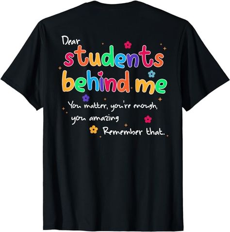 Amazon.com: Teacher Dear Students Behind Me Back Teacher Inspirational T-Shirt : Clothing, Shoes & Jewelry Dear Students, Behind My Back, T Shirt Image, Fabric Paint, Teacher Tshirts, Top Fashion Brands, Shop Top, Teacher Shirts, Fashion Brands