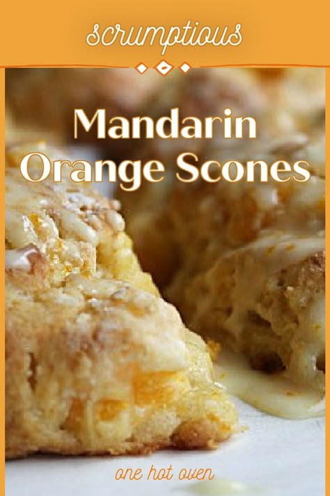 freshly baked mandarin orange scones Mango Scones, Mandarin Recipes, Satsuma Recipes, Mandarine Recipes, Orange Scones Recipe, Breakfast Scones, English Scones, Orange Dessert, Scone Recipes