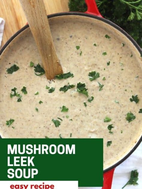 Mushroom Leek Soup, Mushroom Cream Soup, Mushroom Leek, Leeks Soup Recipes, Creamy Garlic Mushrooms, Creamed Leeks, Creamy Mushroom Soup, Best Soup Recipes, Leek Soup