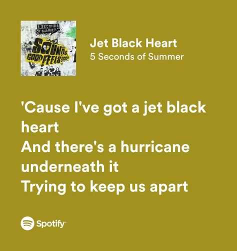 5sos Lyrics Spotify, Mel Core, 5sos Lyrics, Jet Black Heart, Lyrics Spotify, Music Girl, Favorite Lyrics, 5 Seconds Of Summer, 5 Seconds