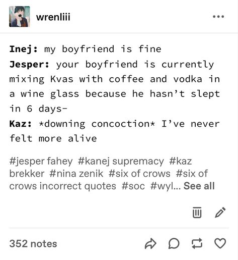 Kaz Brekker Incorrect Quotes, Six Of Crows Inej And Kaz, Funny Six Of Crows, Kaz Brekker Imagine, Shadow And Bone Kaz Inej, Inej And Kaz Six Of Crows, Shadow And Bone Tumblr, Six Of Crows Funny Quotes, Six Of Crows Text Posts