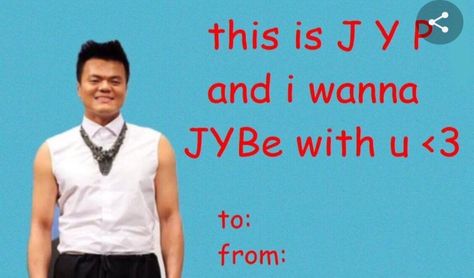 *small whisper* jyp. Jay Why Pee Oppar, Jaywhypee Oppar, Kpop Valentine Cards, Kpop Rizz, Meme Valentines Cards, Bad Valentines Cards, Jyp Artists, Bad Valentines, Valentines Quotes Funny