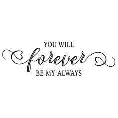 SVG Files You Will Forever Be My Always Tattoo, Always Quotes, Idee Cricut, Motherhood Quotes, Thank You Quotes, Calligraphy Quotes, Quotes About Motherhood, Silhouette Design Store, Cricut Svg Files