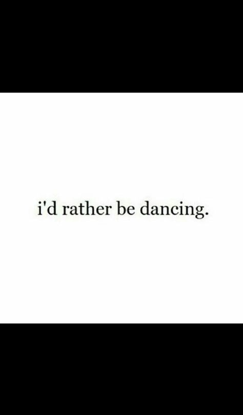 Dance Quote Tattoo Ideas, Senior Dance Quotes, Dance Quotes Short, Keep Dancing Tattoo, Aesthetic Dance Quotes, Dance With Me Quotes, I Hope You Dance Tattoo, Tattoo Ideas Dance, Dance Quotes Funny