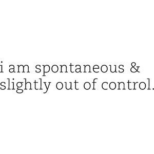 Ŧʅąฬʅҽʂʂʅɣ•★•Ŧąɓųʅơųʂ Spontaneous Quotes, Pieces Of Me, Beautiful Mess, Totally Me, Personality Type, Out Of Control, My Personality, Story Of My Life, Describe Me