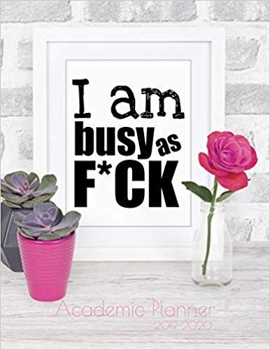 I am busy as f*ck - Academic Planner 2019-2020: Monthly & Weekly planner (July 2019 - June 2020) for back to school students - Funny Notebook Design - 8.5" x 11" 137 pages: Ashley's Funny Academic Planner & Notebooks: 9781078382090: Amazon.com: Gateway I Am Busy, Student Humor, Student Notebooks, Weekly Monthly Planner, Academic Planner, Notebook Design, Notebook Planner, School Students, Kindle Reading