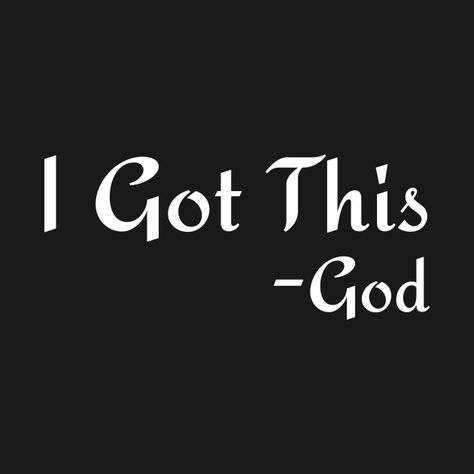 God’s Got This Quotes, God Got This, God's Got You, I Got This Quotes, Growing Mentally, Glamorous Quotes, God Love Quotes, God Is My Provider, You Got This Quotes