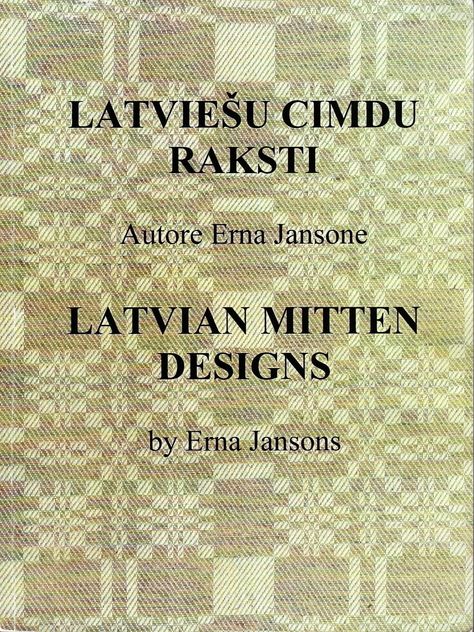 MaryG the Knitter: Erna Jansons' Books on Latvian Mitten Designs and Latvian Textiles Latviešu Raksti, Latvian Knitting, Mitten Designs, Latvian Symbols, Latvian Mittens, My Heritage, Self Publishing, Machine Knitting, Latvia